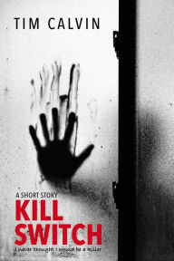 Title: Kill Switch, Author: Tim Calvin