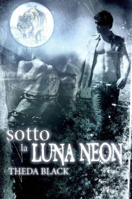 Title: Sotto La Luna Neon, Author: Theda Black