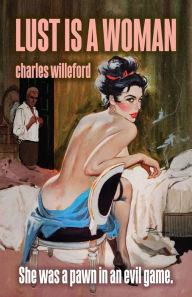 Title: Lust is a Woman, Author: Charles Willeford