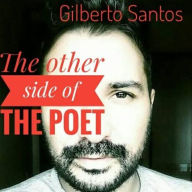 Title: The Other Side of the Poet, Author: Gilberto Santos