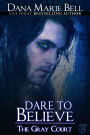 Dare To Believe (The Gray Court, #1)