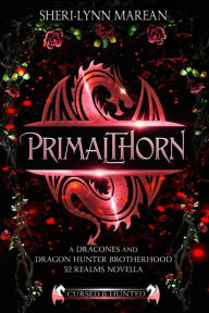 Title: Dracones Primalthorn ~Dark Dragon Shifter Prequel (Cursed & Hunted, #1.2), Author: Sheri-Lynn Marean