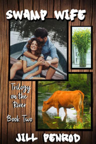 Title: Swamp Wife (Trilogy on the River, #2), Author: Jill Penrod