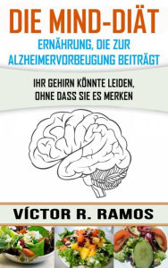 Title: Die MIND-Diät: Alzheimervorbeugung durch Ernährung, Author: Victor R. Ramos
