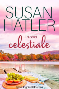 Title: La cena celestiale (Sogni nel Montana, #2), Author: Susan Hatler