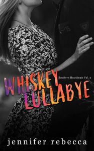 Title: Whiskey Lullabye (Southern Heartbeats, Vo. 2), Author: Jennifer Rebecca