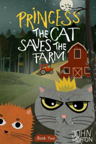 Title: Princess the Cat Saves the Farm, Author: John Heaton