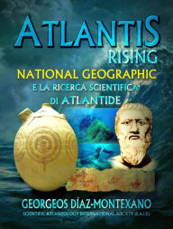 Title: Atlantis Rising National Geographic e la ricerca scientifica di Atlantide., Author: Georgeos Díaz-Montexano
