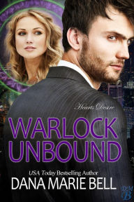 Title: Warlock Unbound (Heart's Desire, #4), Author: Dana Marie Bell
