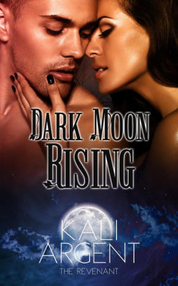 Dark Moon Rising (The Revenant, #2)