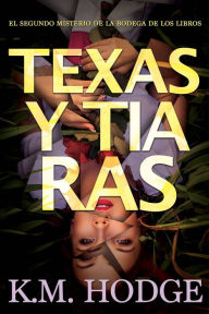 Title: Texas & Tiaras, Author: K.M. Hodge