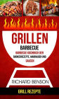 Grillen: Barbecue: Barbecue Kochbuch der Smokerrezepte, Marinaden und Saucen (Grill Rezepte)