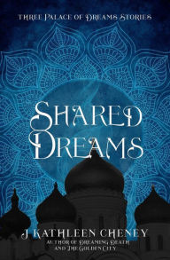 Title: Shared Dreams, Author: J. Kathleen Cheney