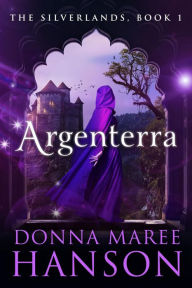 Title: Argenterra (The Silverlands, #1), Author: Donna Maree Hanson