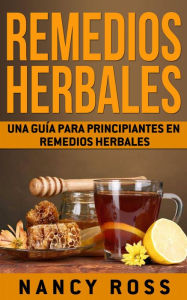 Title: Remedios Herbales: Una Guía para Principiantes en Remedios Herbales, Author: Nancy Ross