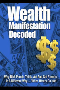 Title: Wealth Manifestation Decoded, Author: M. F. Cunningham