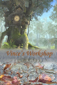 Title: Vince's Workshop, Author: Paul Amdahl