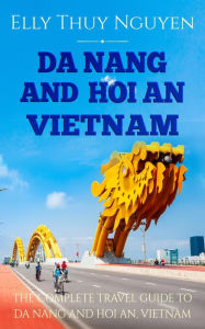 Title: Da Nang and Hoi An, Vietnam (My Saigon, #6), Author: Elly Thuy Nguyen