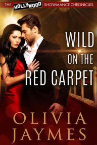 Title: Wild On the Red Carpet (The Hollywood Showmance Chronicles, #3), Author: Olivia Jaymes