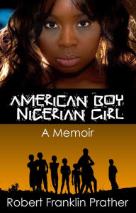 Title: American Boy, Nigerian Girl, Author: Robert Prather