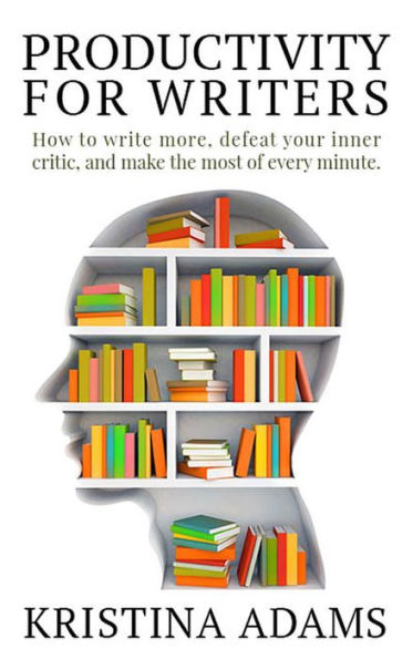 Productivity for Writers (The Write Mindset, #2)