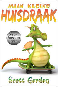 Title: Mijn Kleine Huisdraak: Special Bilingual Edition, Author: Scott Gordon