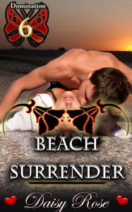 Title: Domination 6: Beach Surrender, Author: Daisy Rose