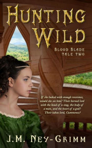 Title: Hunting Wild (Blood Blade, #2), Author: J.M. Ney-Grimm