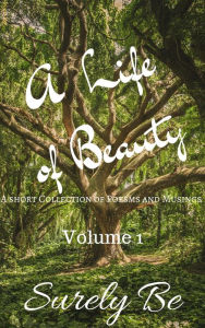 Title: A Life of Beauty Volume 1, Author: Surely Be