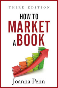 Title: How to Market a Book: Third Edition, Author: Joanna Penn