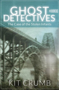 Title: Ghost Detectives: Book I The Case of the Stolen Infants, Author: lost lodge press