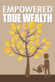 Title: Empowered True Wealth, Author: M. F. Cunningham