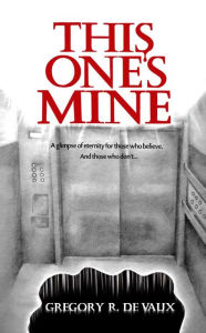 Title: This One's Mine: A True Story, Author: Gregory R. DeVaux