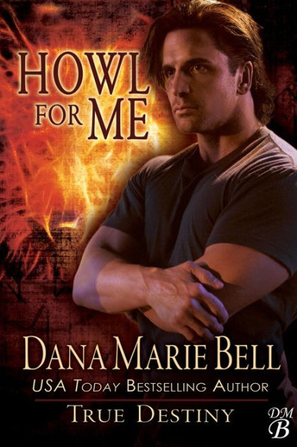 Howl For Me by Dana Marie Bell, Paperback | Barnes & Noble®