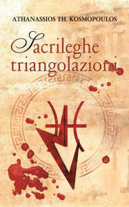 Title: Sacrileghe Triangolazioni, Author: Athanassios KOSMOPOULOS