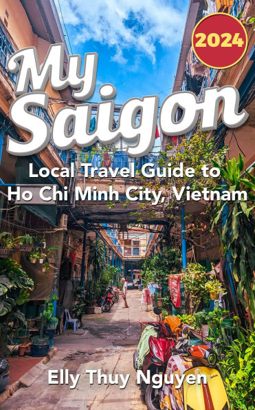 My Saigon: The Local Guide to Ho Chi Minh City, Vietnam