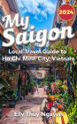 My Saigon: The Local Guide to Ho Chi Minh City, Vietnam