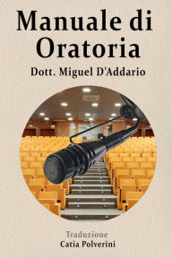 Title: Manuale di oratoria, Author: Miguel D'Addario