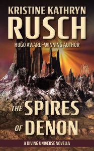 Title: The Spires of Denon: A Diving Universe Novella (The Diving Series, #10), Author: Kristine Kathryn Rusch