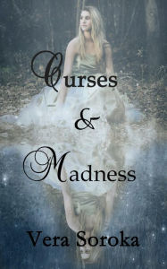 Title: Curses & Madness, Author: Vera Soroka