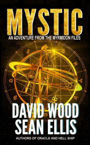 Title: Mystic- An Adventure from the Myrmidon Files, Author: David Wood