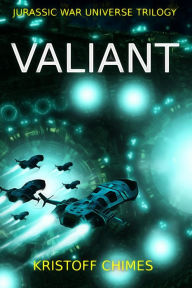 Title: Valiant (Jurassic War Universe, #1), Author: Kristoff Chimes