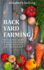 Backyard Farming: The Beginner's Guide to Growing Food and Raising Micro-Livestock in Your Own Mini Farm