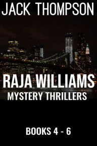 Title: Raja Williams Mystery Thriller Series, Books 4-6 (Raja Williams Mystery Thrillers), Author: Jack Thompson