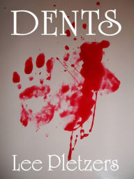 Title: Dents, Author: Lee Pletzers