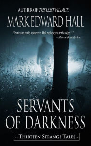 Title: Servants of Darkness (Thirteen Strange Tales), Author: Mark Edward Hall