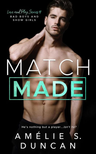 Match Made: Bad Boys and Show Girls (Love and Play Series)