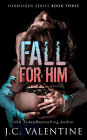 Fall for Him (Forbidden Trilogy, #3)