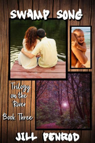 Title: Swamp Song (Trilogy on the River, #3), Author: Jill Penrod