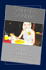 Title: Edible Excellence, Full Edition, Author: Sahara Sanders